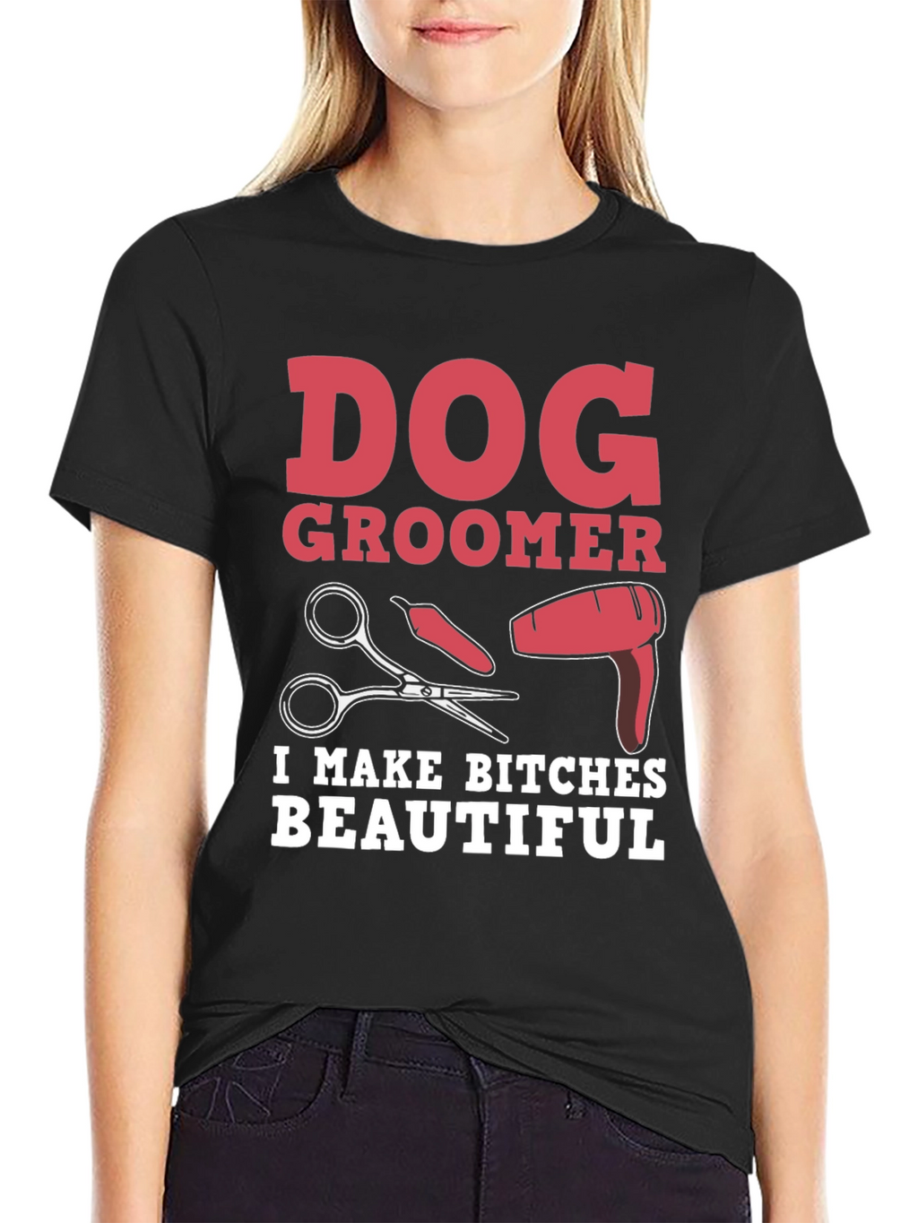 Dog Groomer T-Shirt - I Make Bitches Beautiful