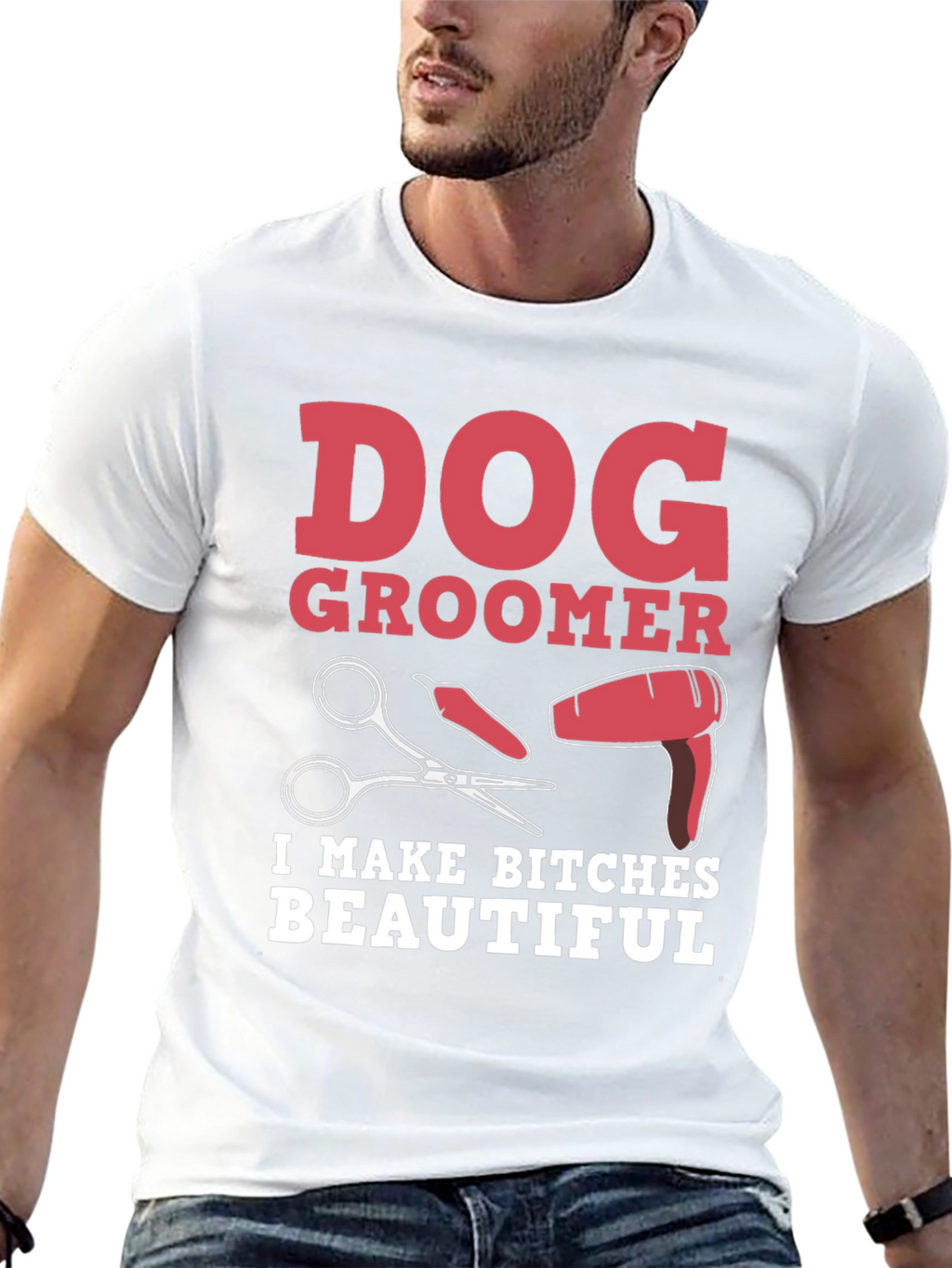 Dog Groomer T-Shirt - I Make Bitches Beautiful