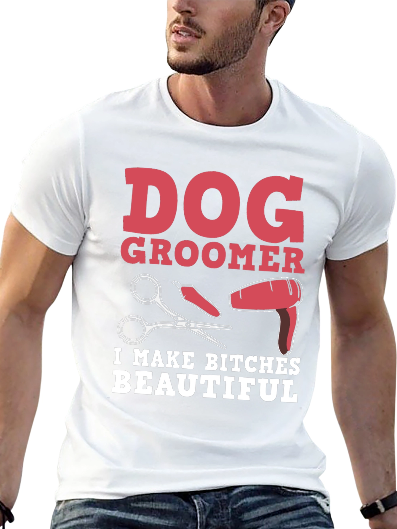 Dog Groomer T-Shirt - I Make Bitches Beautiful