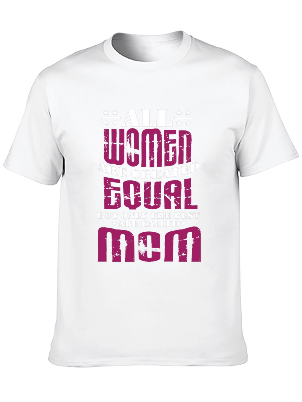 All Women Are Created Equal - Mom Graphic T-Shirt