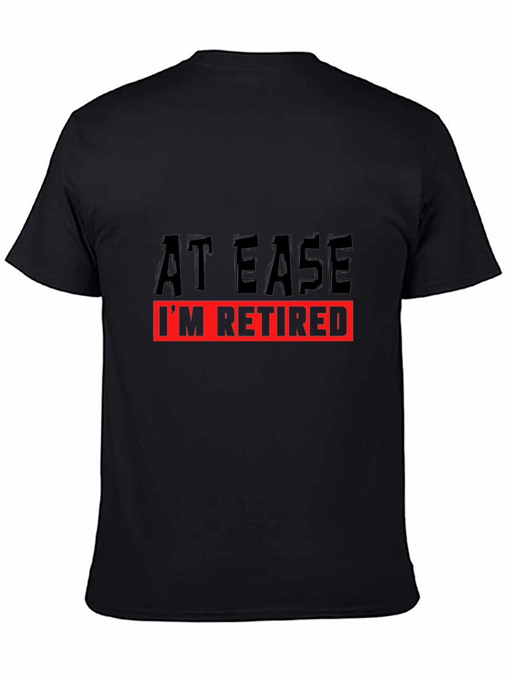 At Ease Im Retired Black Graphic T-Shirt