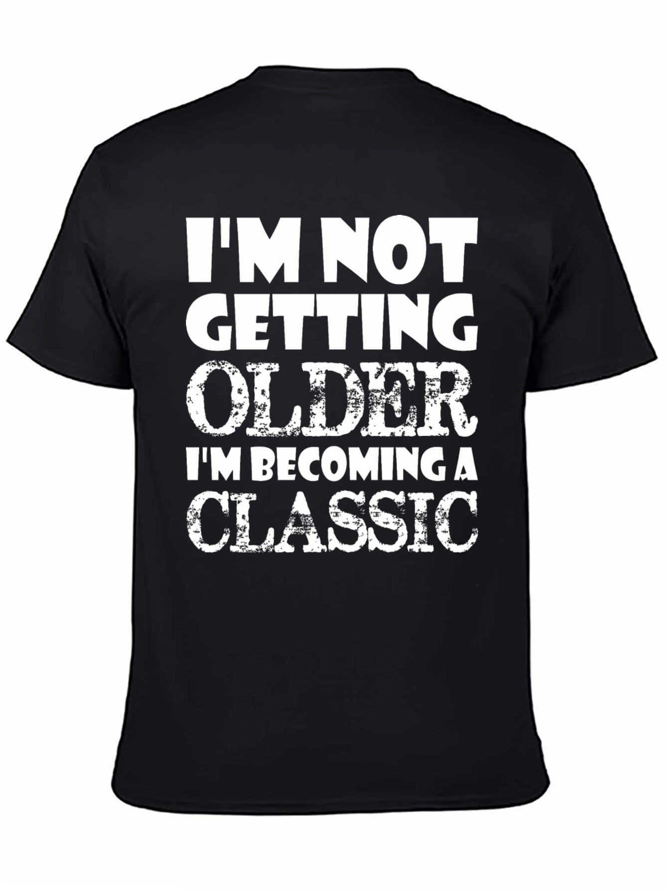 Funny Classic T-Shirt - Im Not Getting Older!
