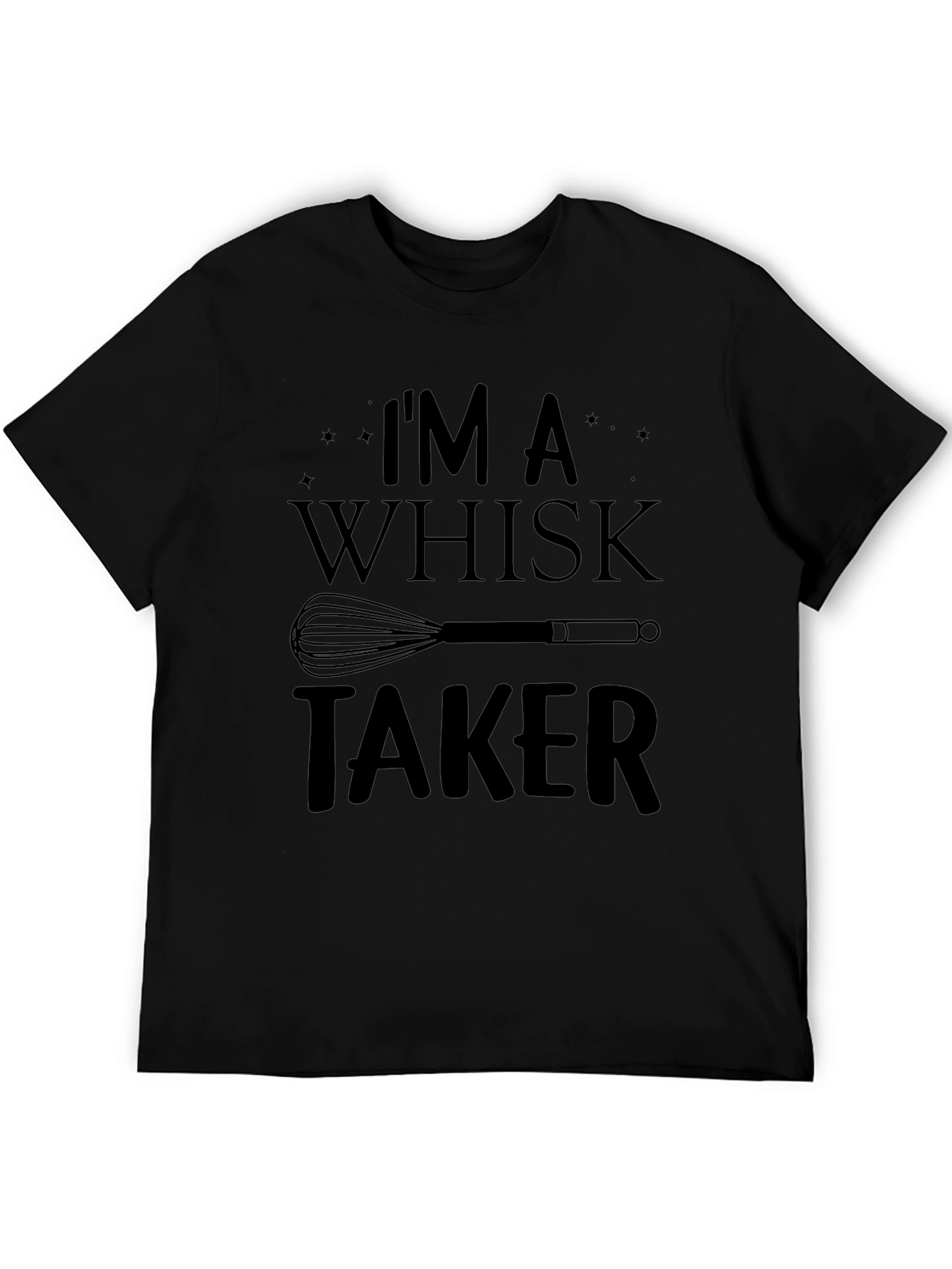 Im a Whisk Taker Funny Chef T-Shirt