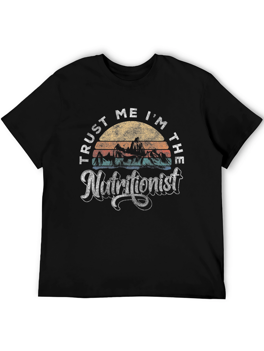Trust Me Im The Nutritionist T-Shirt