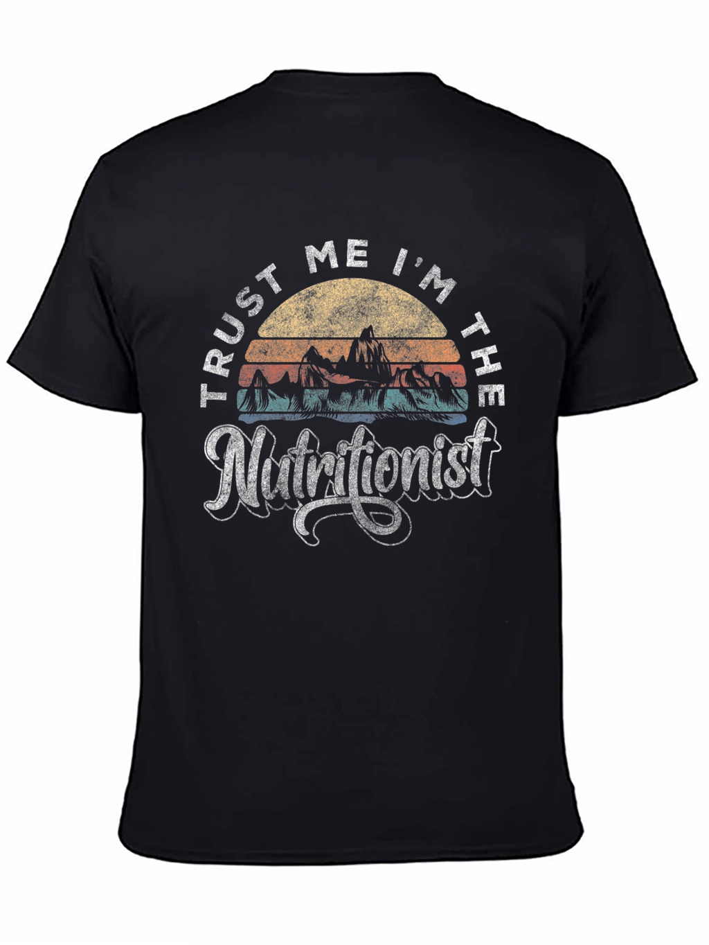 Trust Me Im The Nutritionist T-Shirt