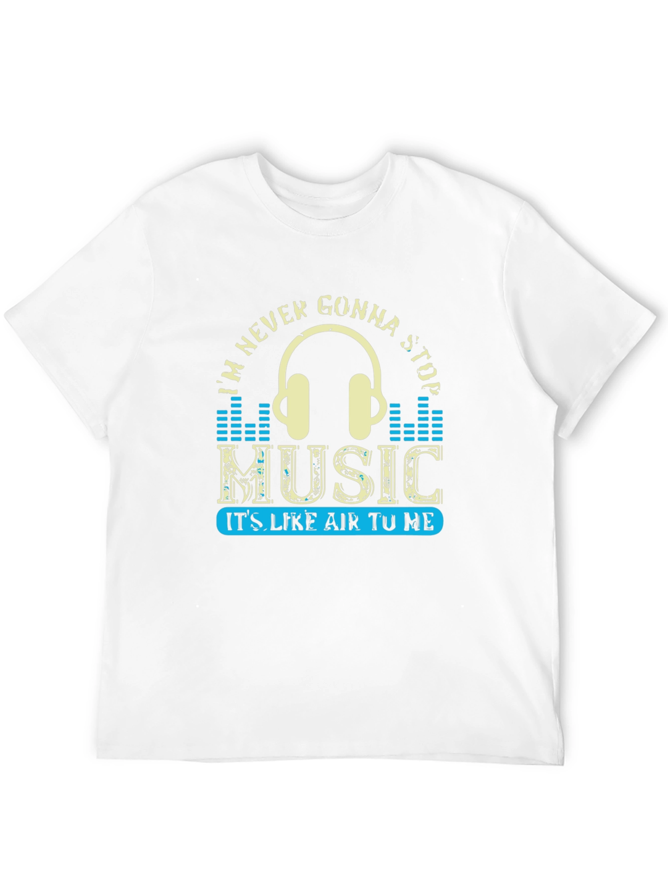 Music Lover T-Shirt: Im Never Gonna Stop