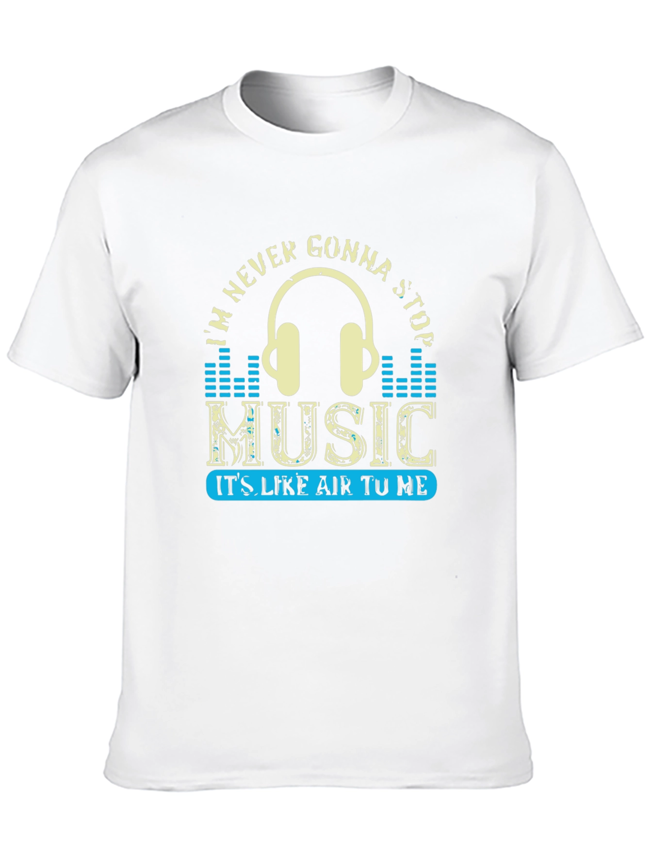 Music Lover T-Shirt: Im Never Gonna Stop