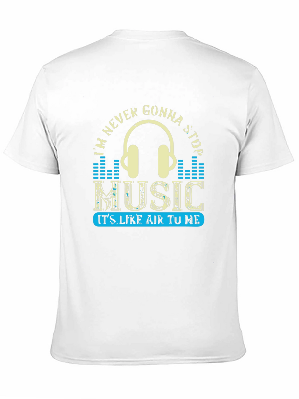 Music Lover T-Shirt: Im Never Gonna Stop