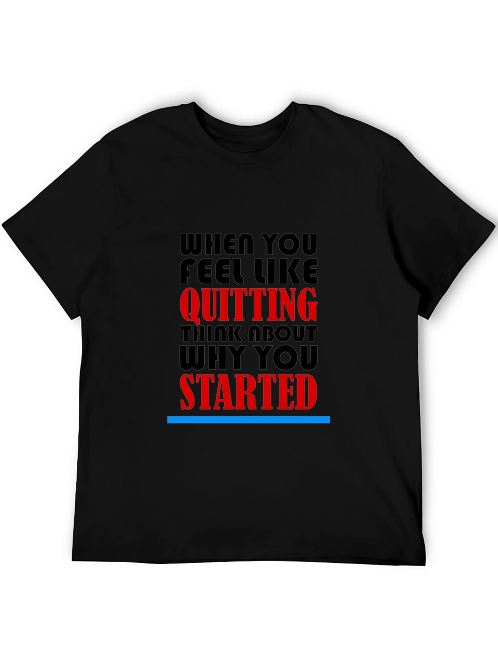 Motivational T-Shirt: Never Quit Inspiration
