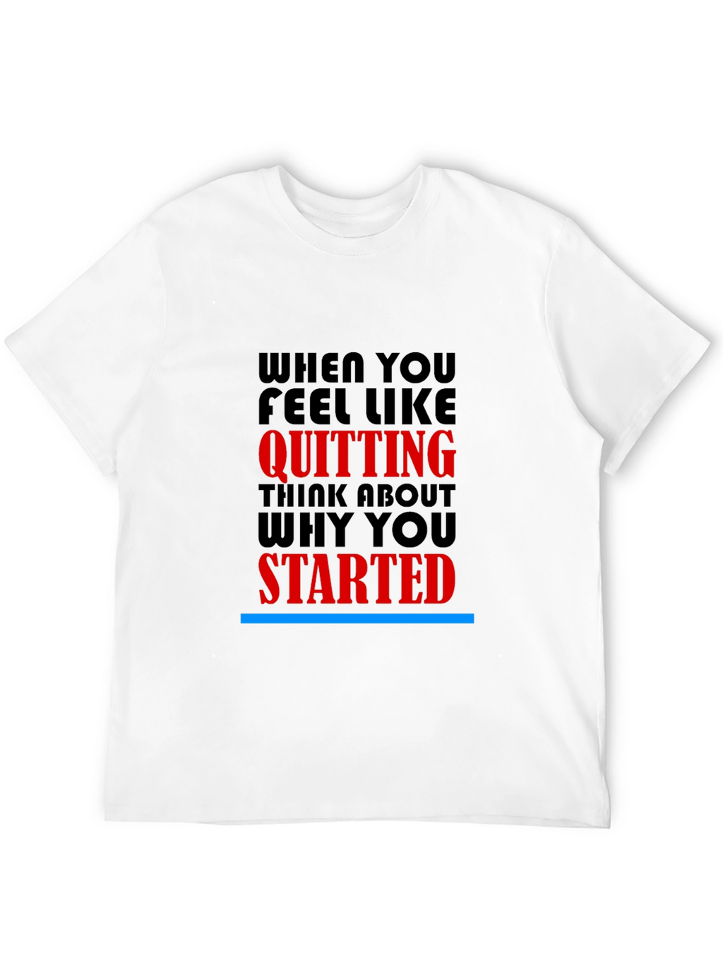Motivational T-Shirt: Never Quit Inspiration