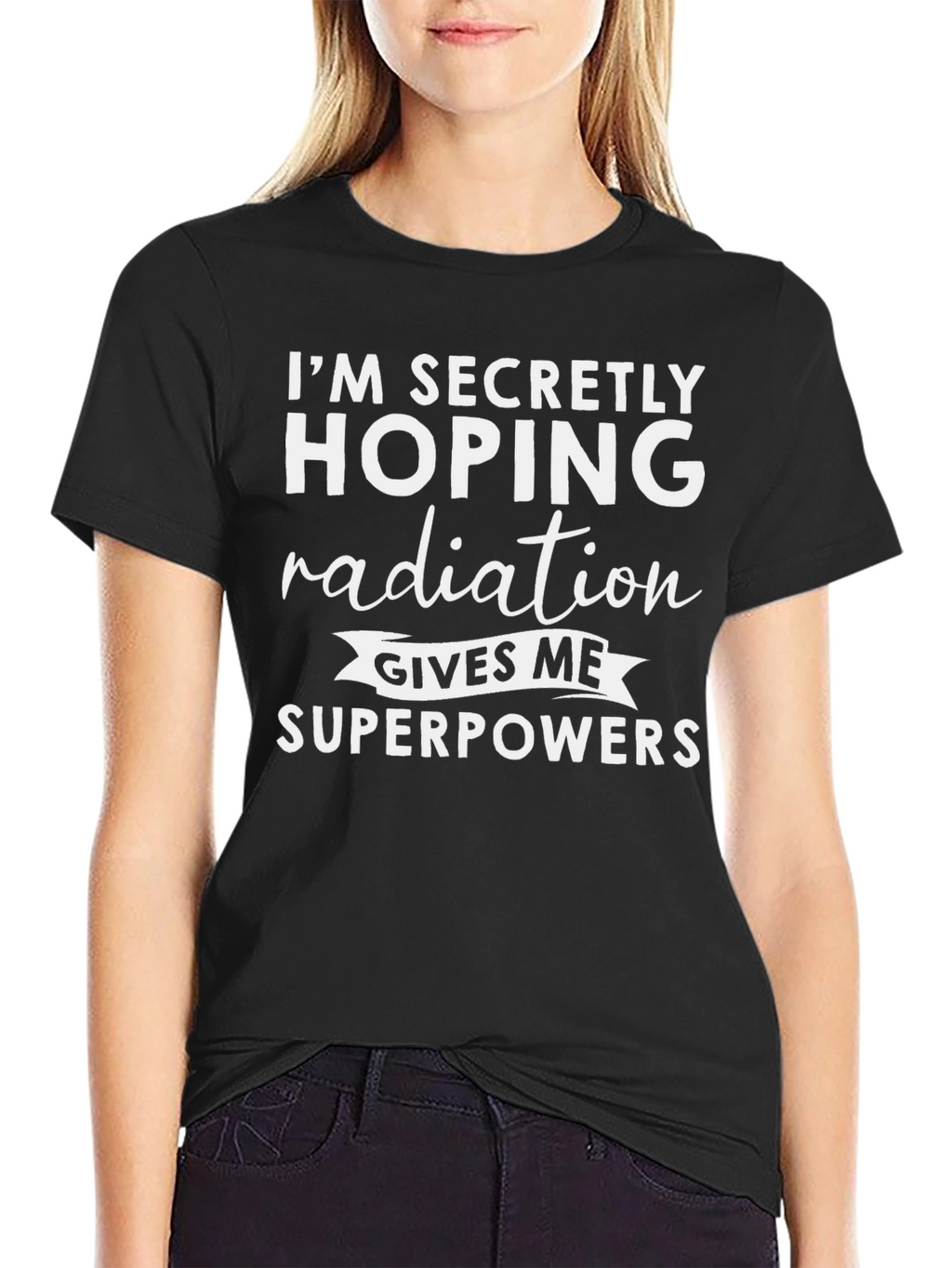 Im Secretly Hoping Radiation Gives Me Superpowers T-Shirt