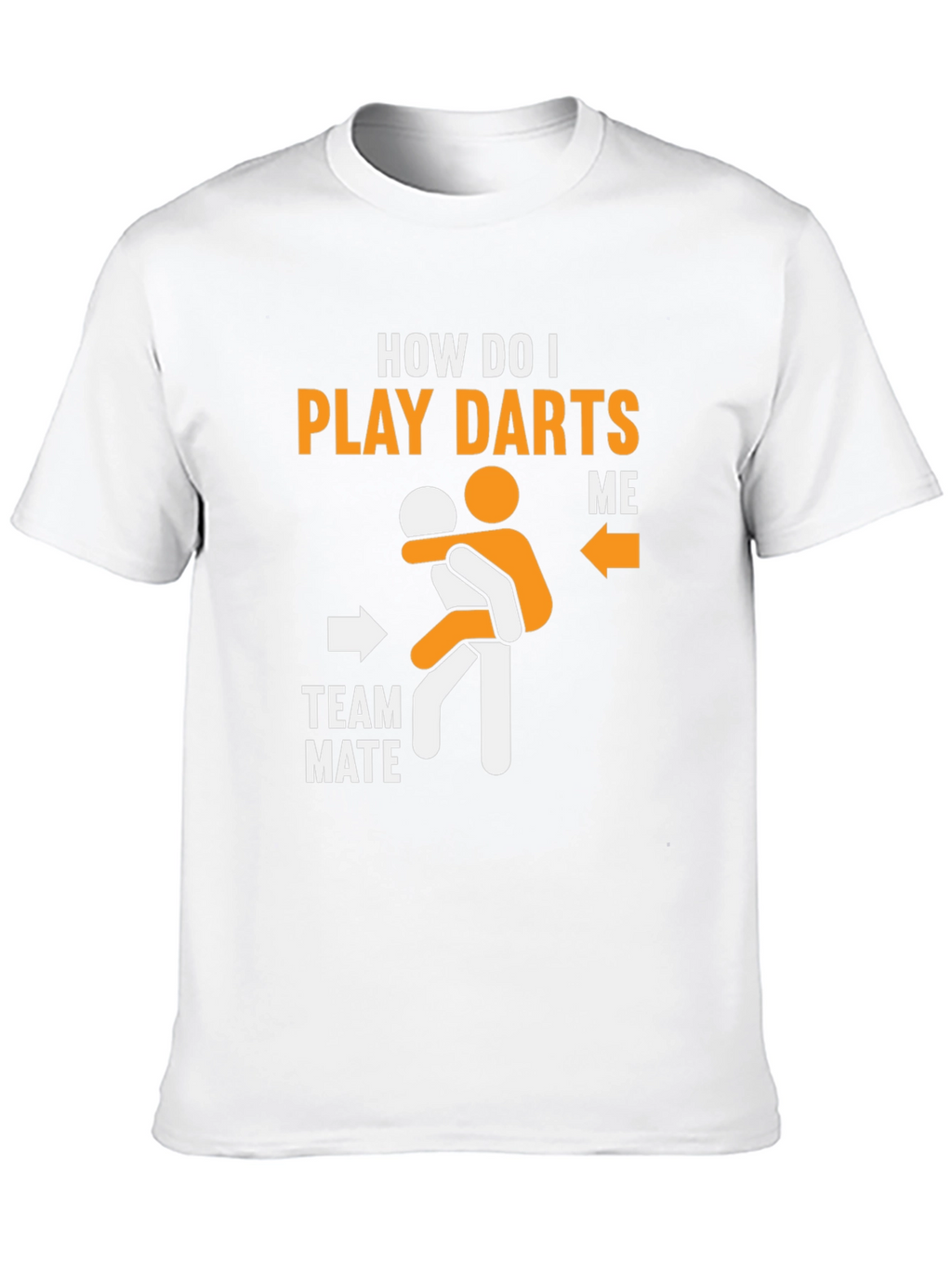 Funny Dart T-Shirt - How Do I Play Darts?