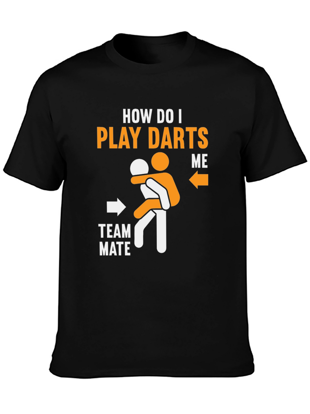 Funny Dart T-Shirt - How Do I Play Darts?