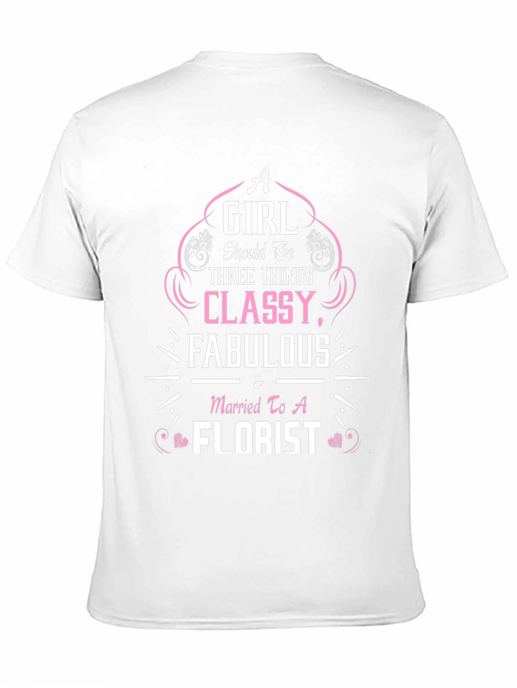 Classy Florist Wife T-Shirt - Fabulous Womens Tee