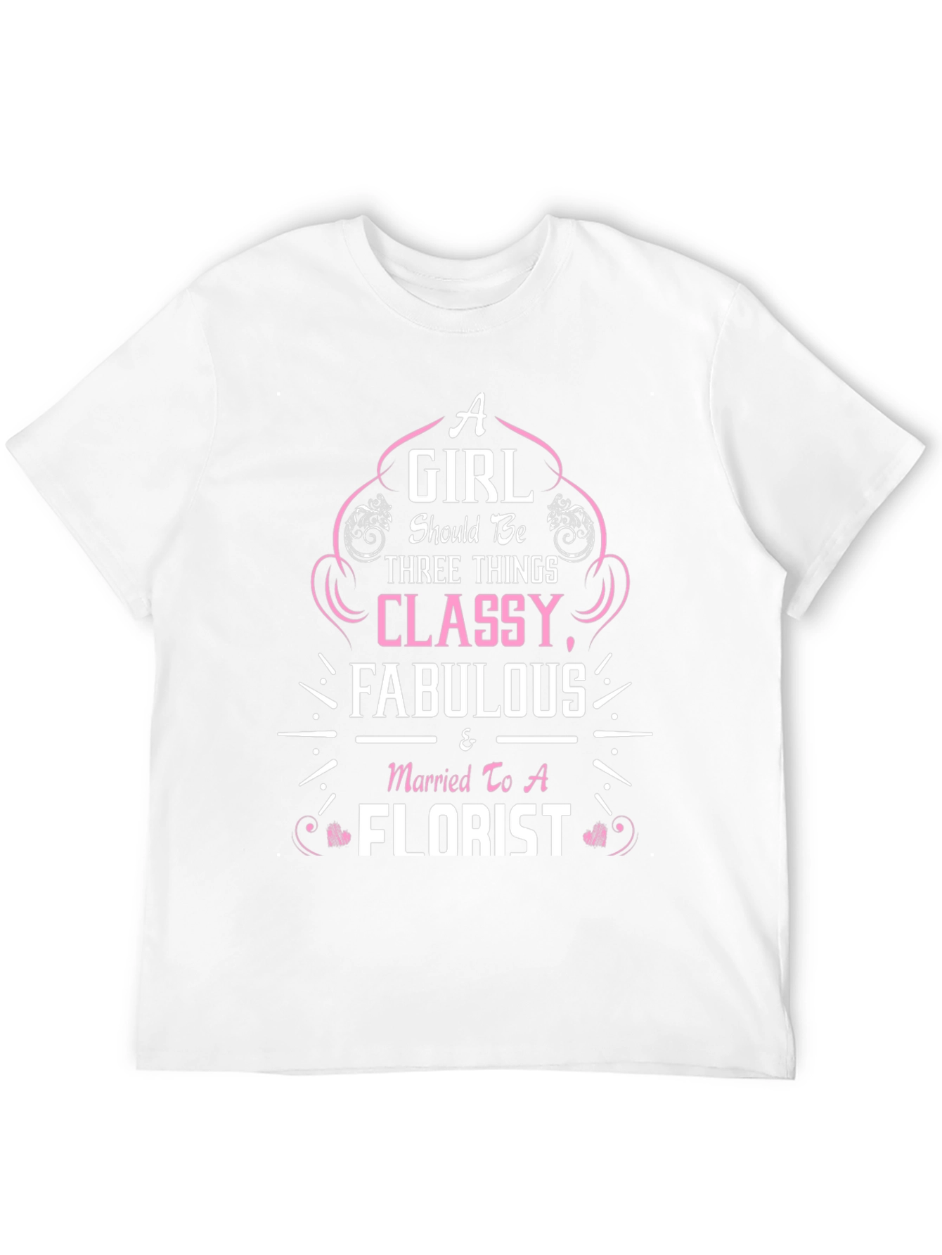 Classy Florist Wife T-Shirt - Fabulous Womens Tee