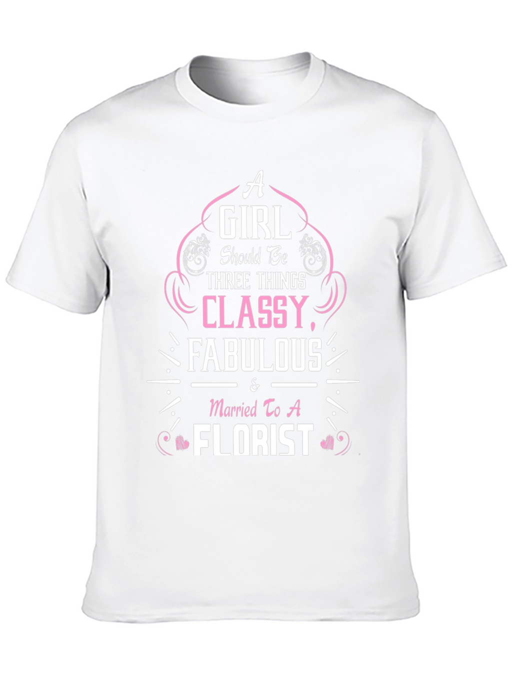 Classy Florist Wife T-Shirt - Fabulous Womens Tee