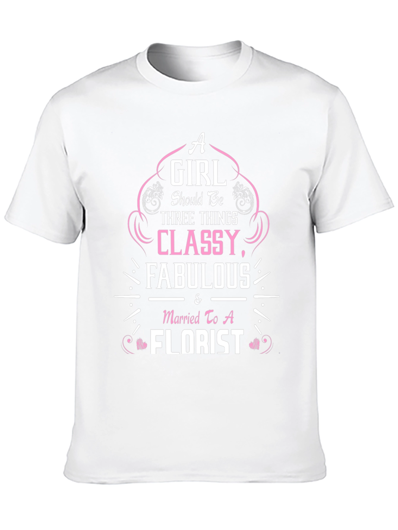 Classy Florist Wife T-Shirt - Fabulous Womens Tee