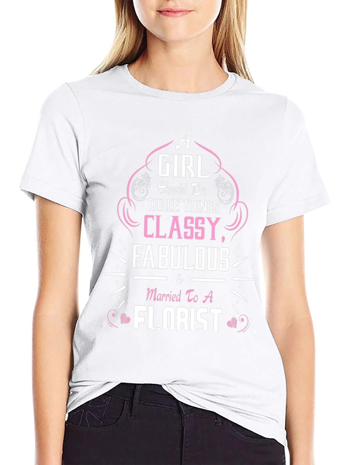 Classy Florist Wife T-Shirt - Fabulous Womens Tee