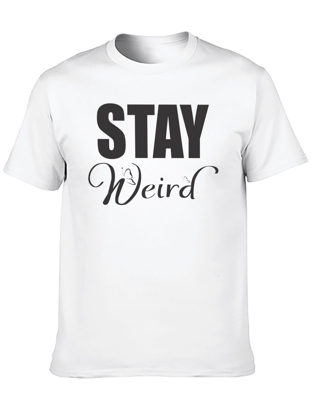 Stay Weird T-Shirt - Unique Graphic Tee