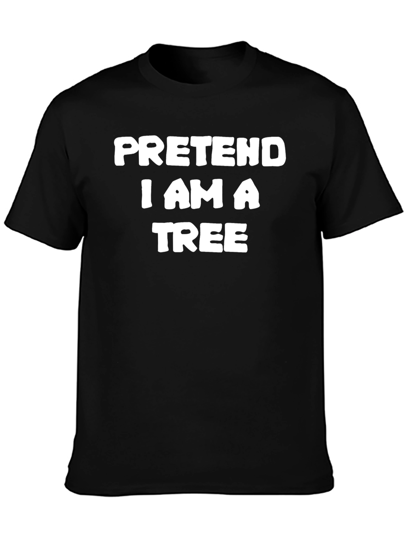 Pretend I Am A Tree Funny T-Shirt