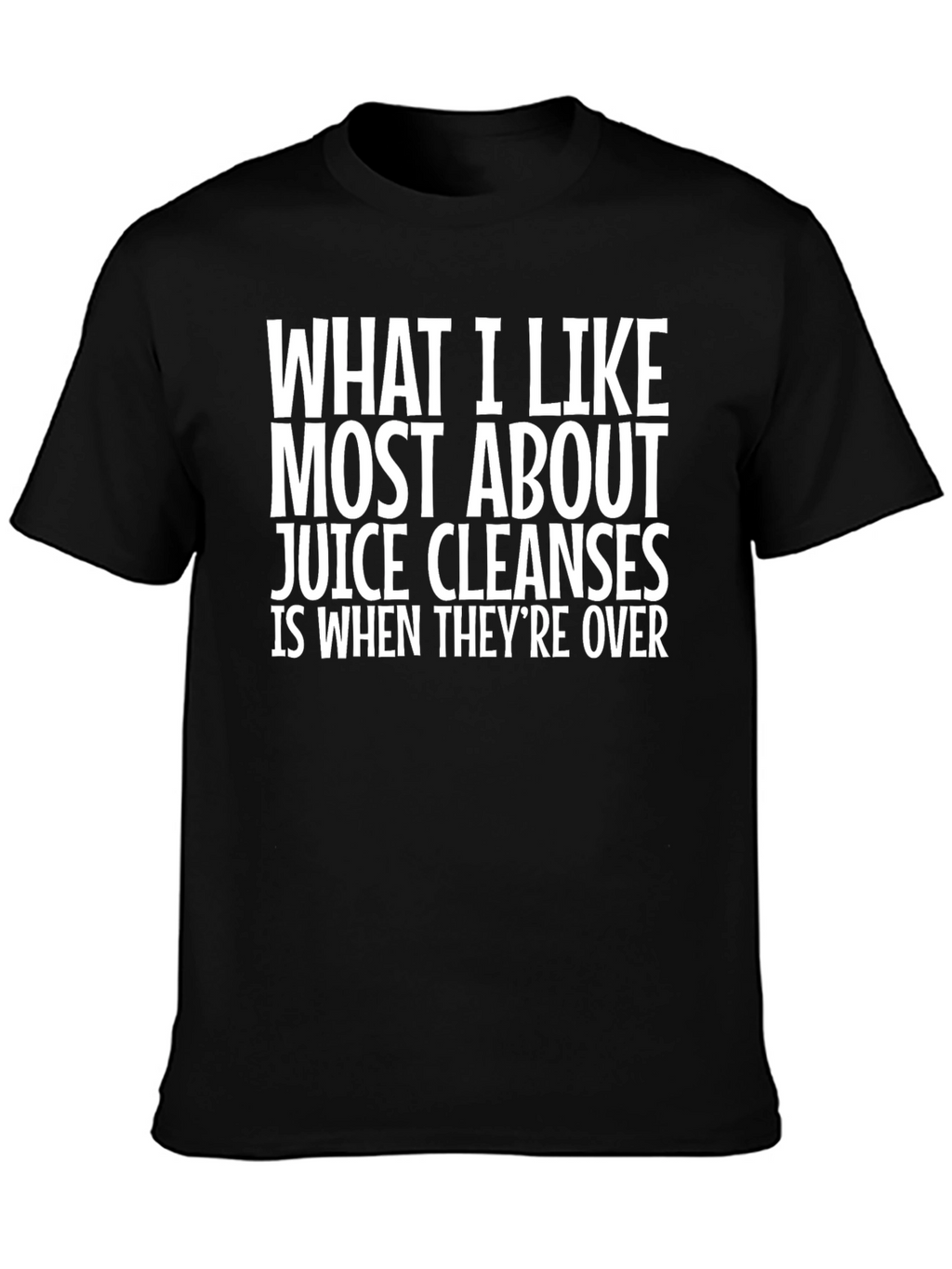 Funny Juice Cleanse T-Shirt - What I Like Most