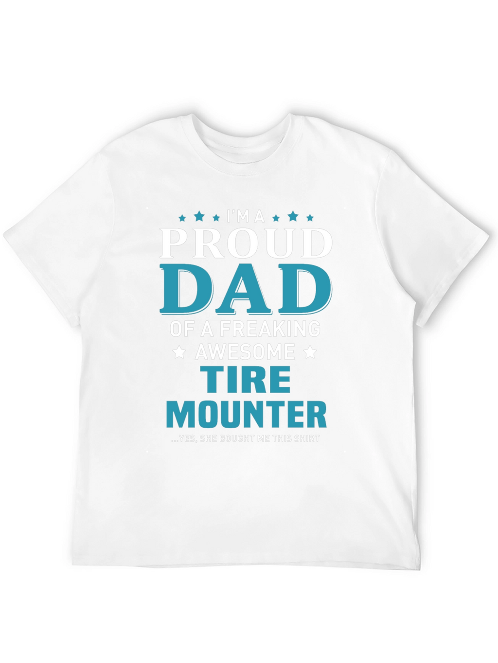 Proud Tire Mounter Dad T-Shirt
