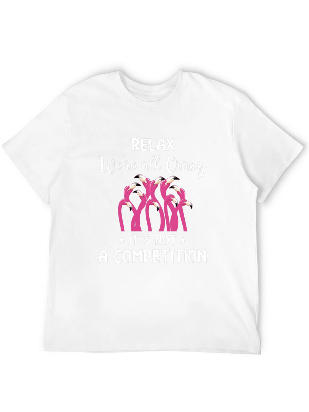 Relax Were All Crazy T-Shirt