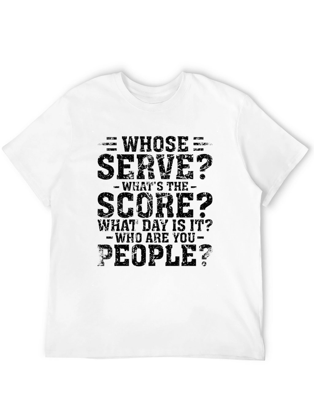 Whose Serve Funny T-Shirt