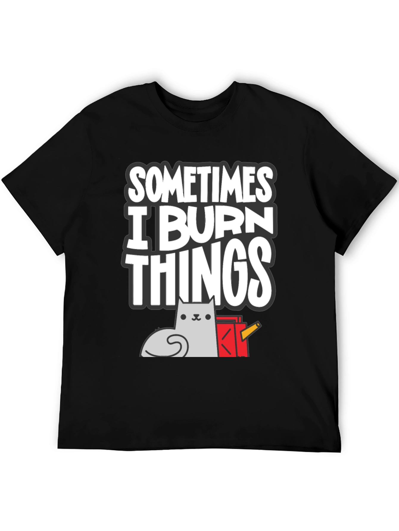 Sometimes I Burn Things Cat T-Shirt
