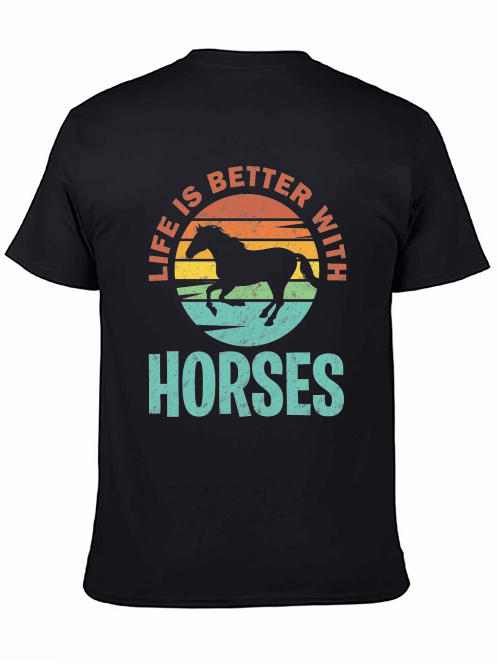 Life is Better with Horses T-Shirt