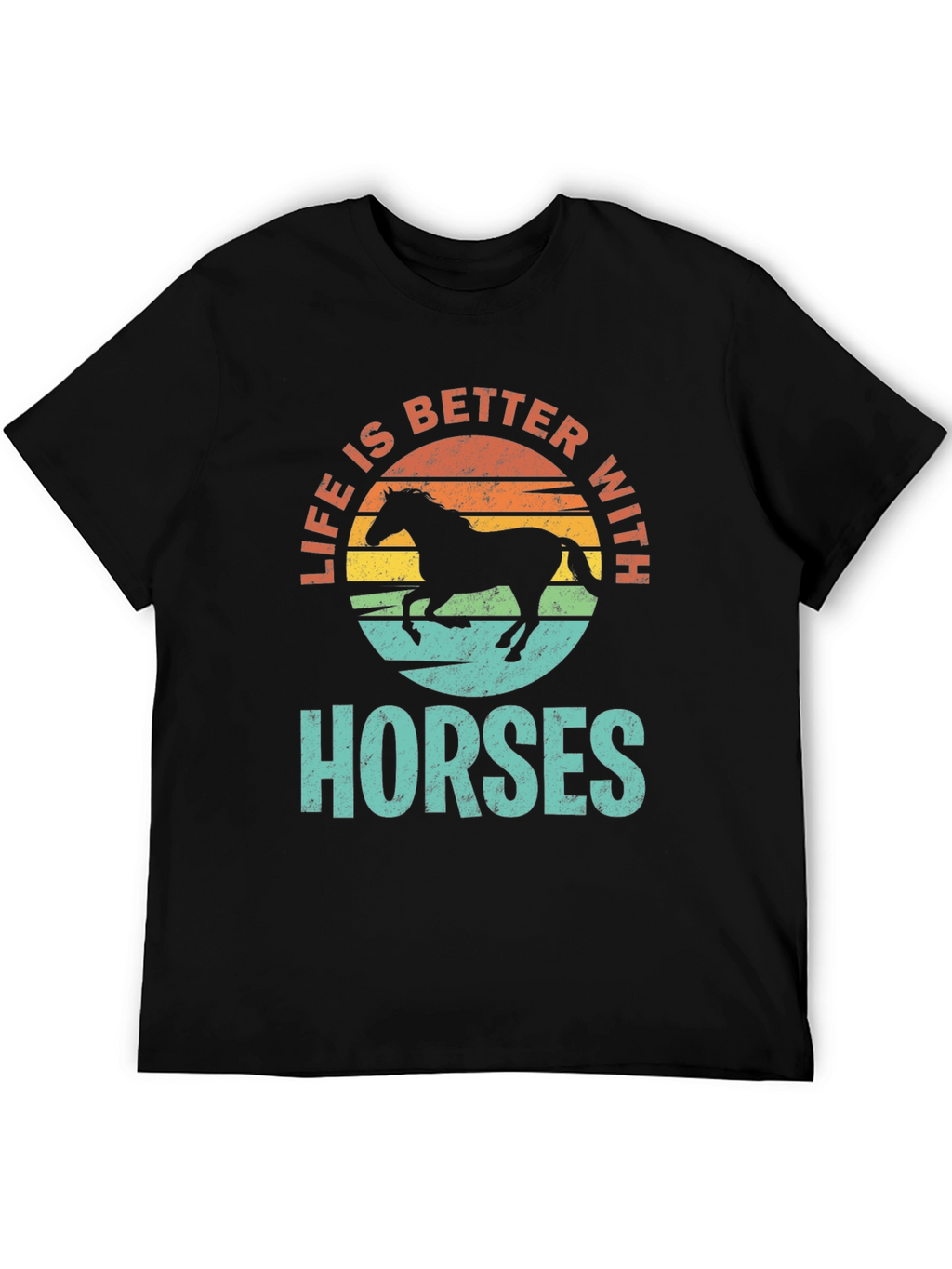 Life is Better with Horses T-Shirt