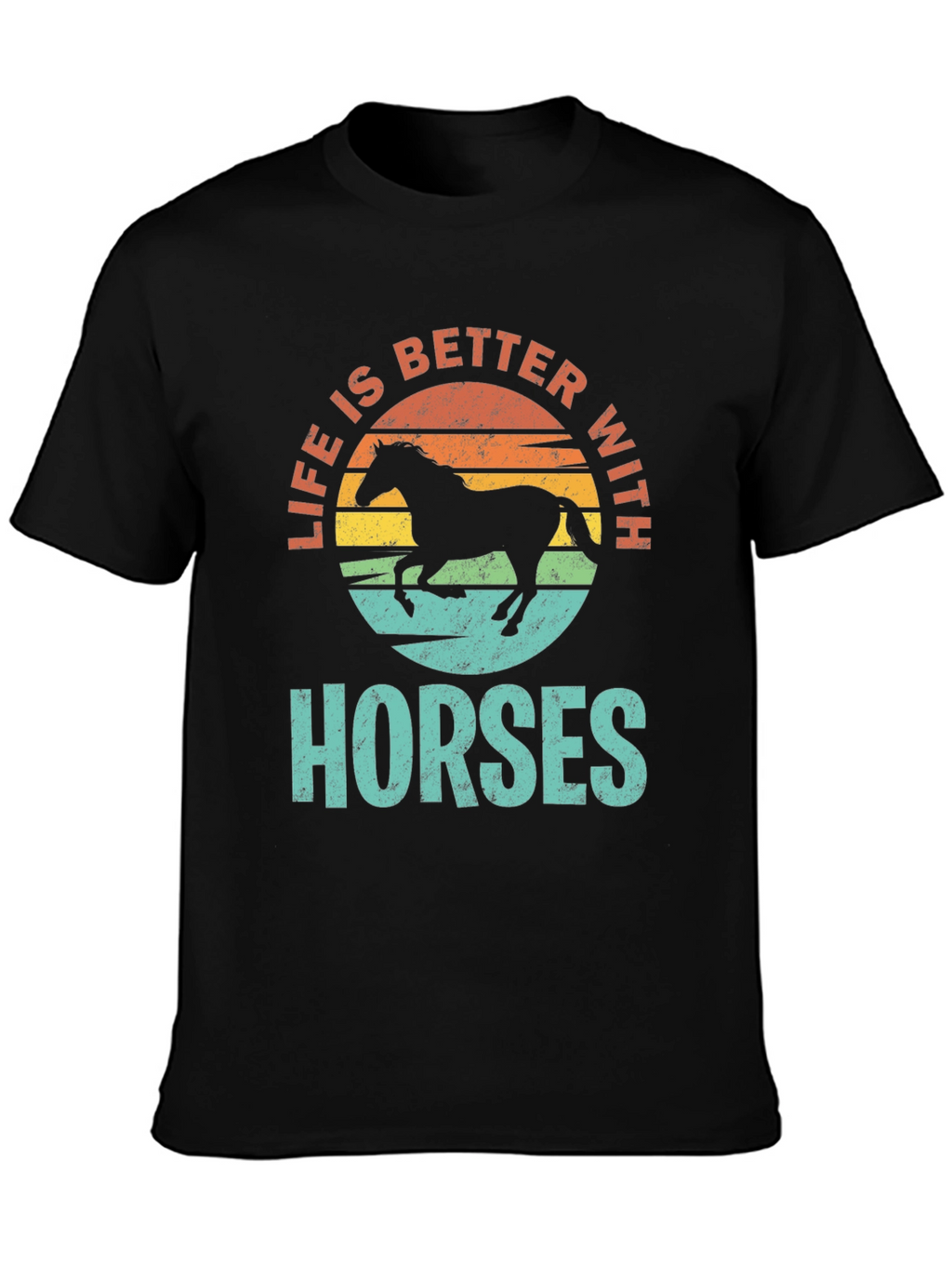 Life is Better with Horses T-Shirt