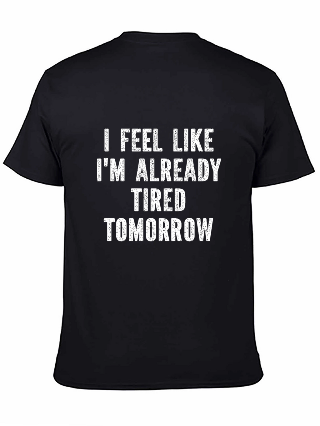 Funny Tired Tomorrow Graphic T-Shirt