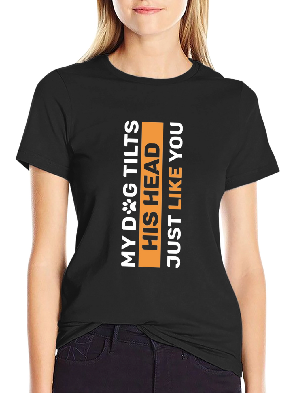 My Dog Tilts His Head Funny Pet Lover Tee