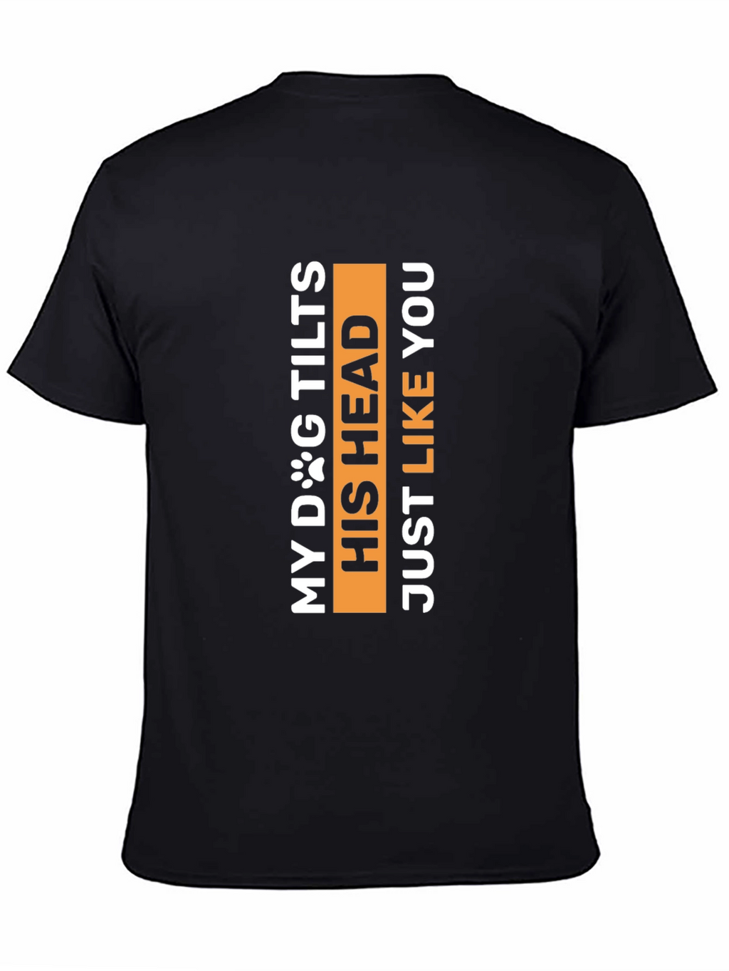 My Dog Tilts His Head Funny Pet Lover Tee