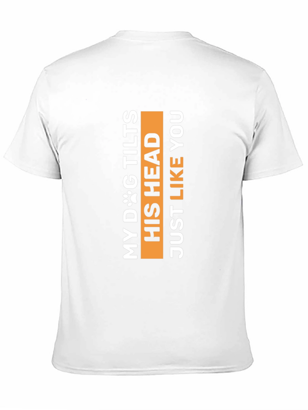 My Dog Tilts His Head Funny Pet Lover Tee