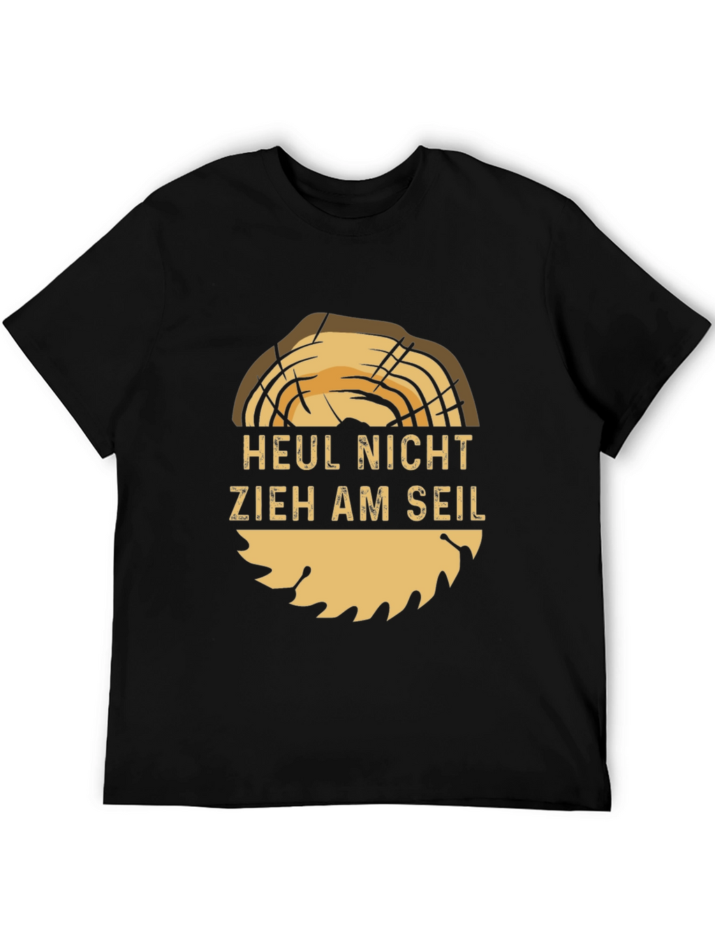 Funny Woodworker T-Shirt: Heul Nicht Zieh Am Seil!
