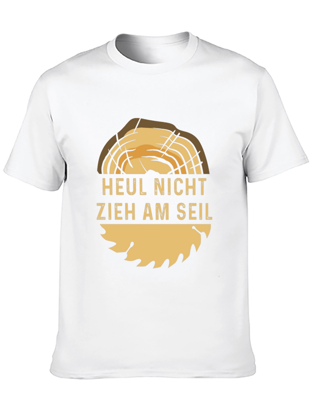 Funny Woodworker T-Shirt: Heul Nicht Zieh Am Seil!