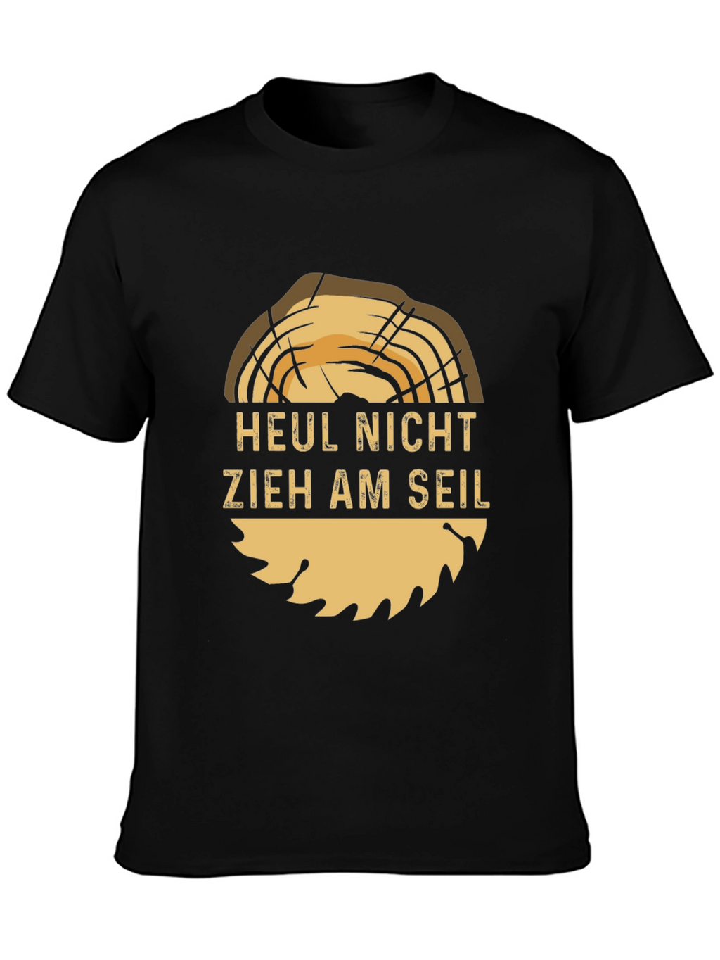 Funny Woodworker T-Shirt: Heul Nicht Zieh Am Seil!