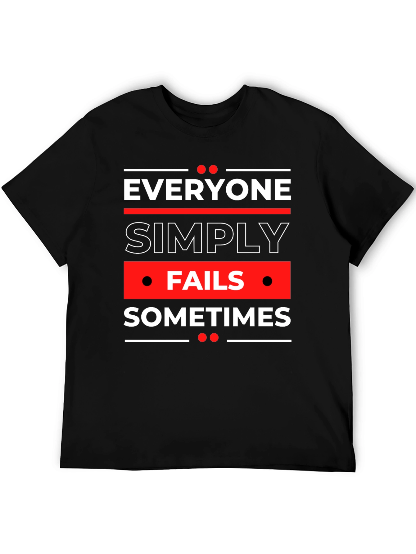Everyone Fails Sometimes Graphic Tee