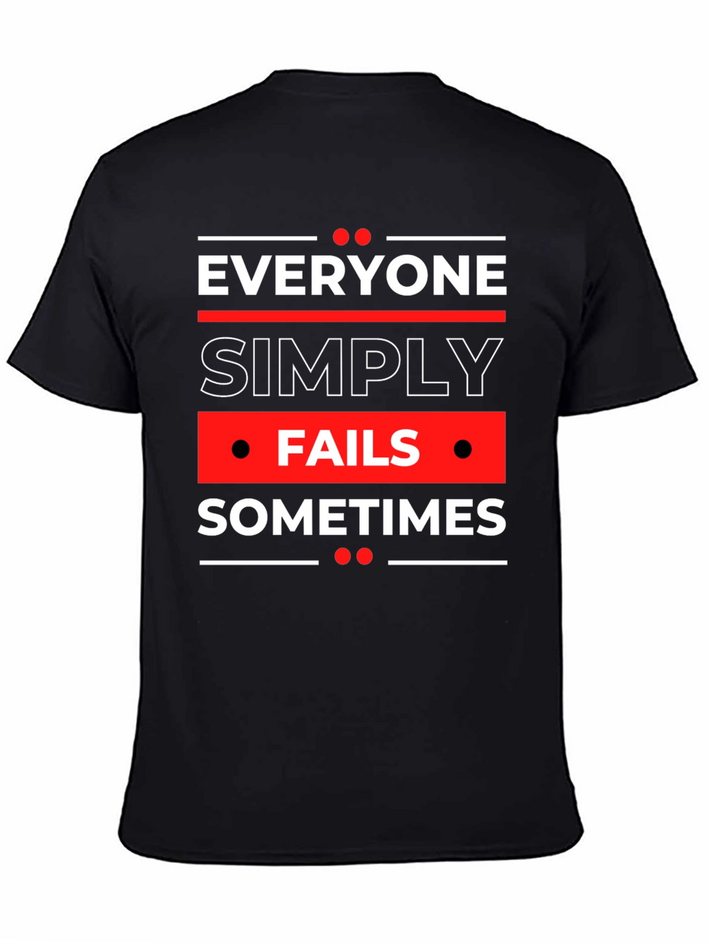 Everyone Fails Sometimes Graphic Tee