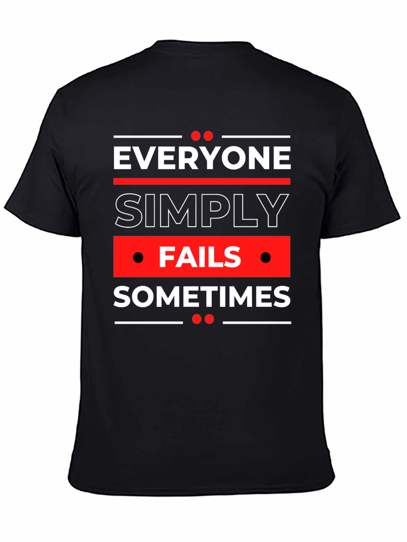 Everyone Fails Sometimes Graphic Tee