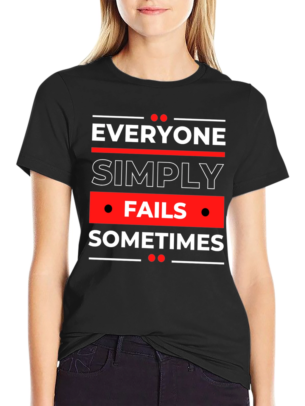 Everyone Fails Sometimes Graphic Tee