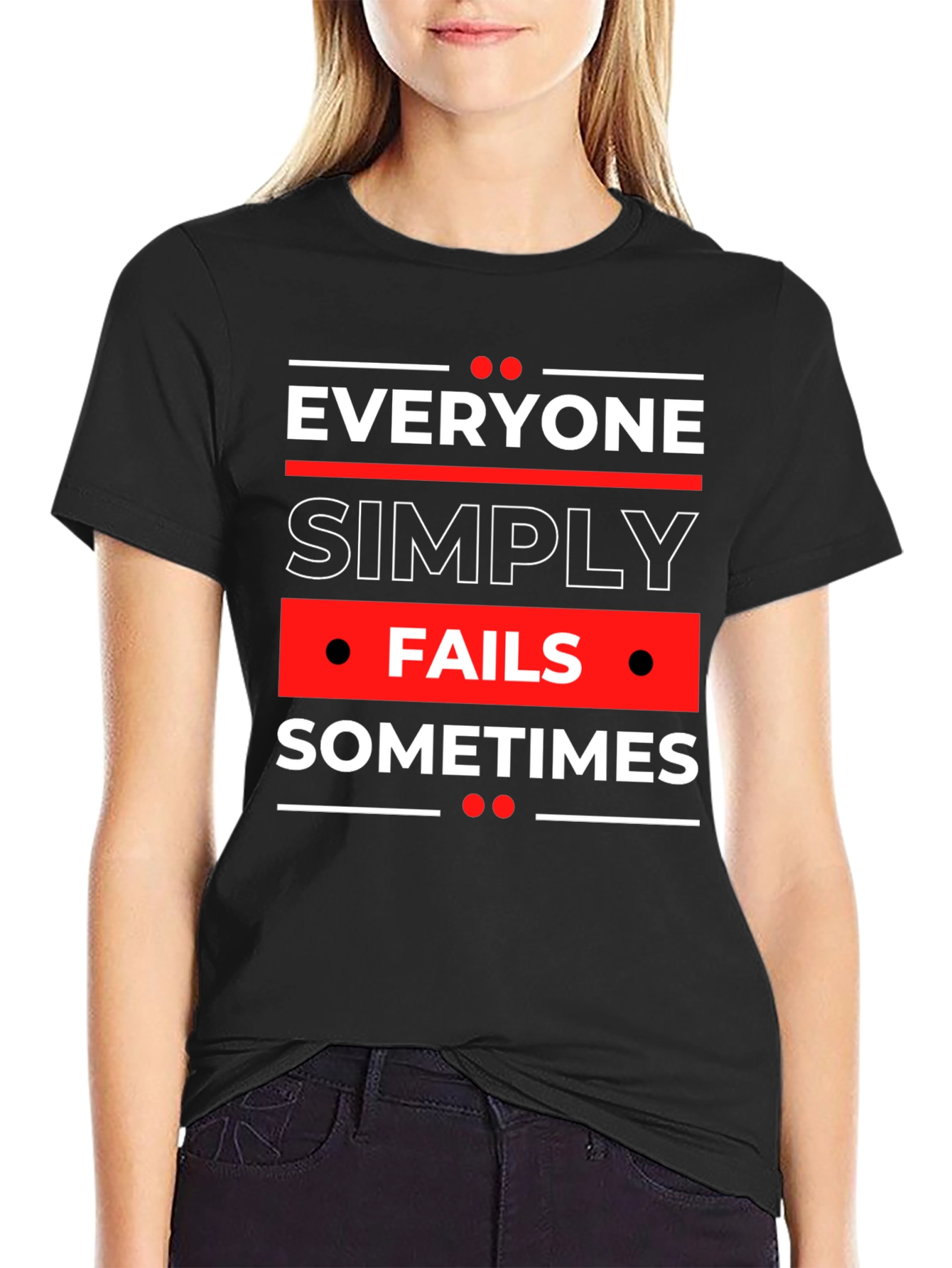 Everyone Fails Sometimes Graphic Tee
