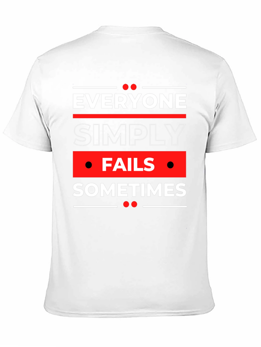 Everyone Fails Sometimes Graphic Tee