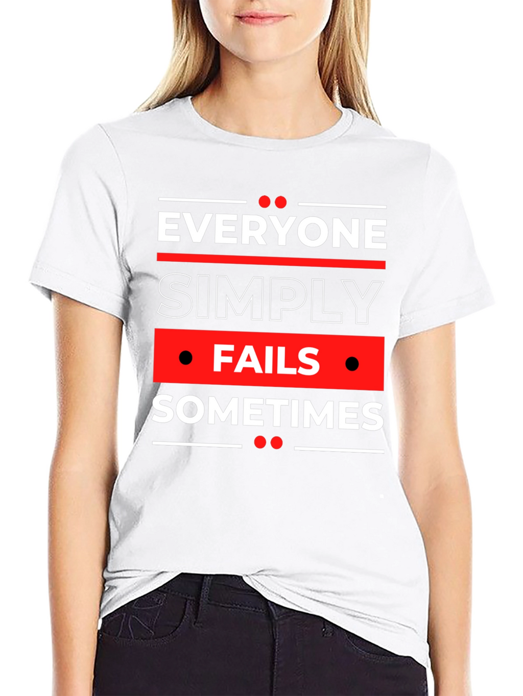 Everyone Fails Sometimes Graphic Tee