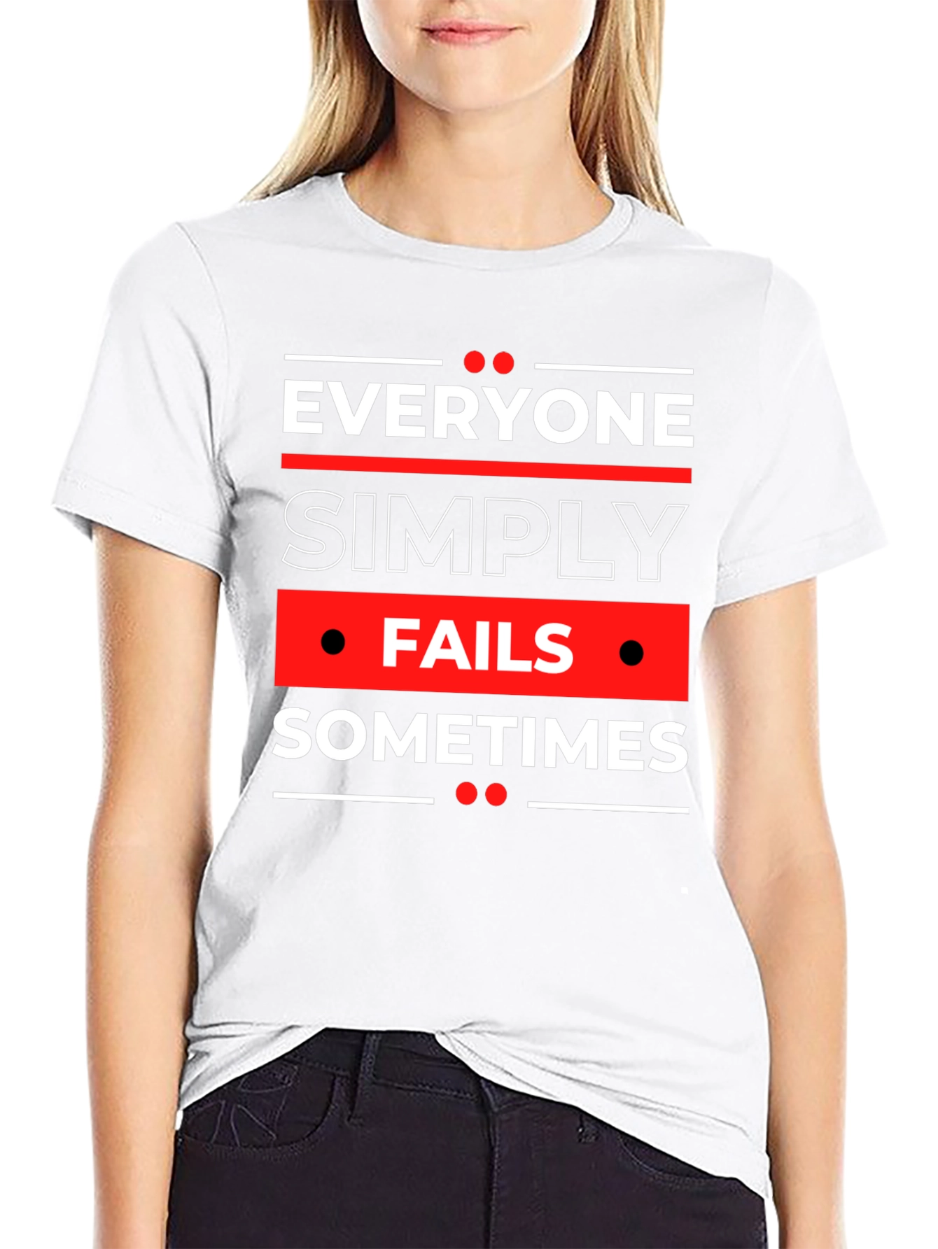 Everyone Fails Sometimes Graphic Tee