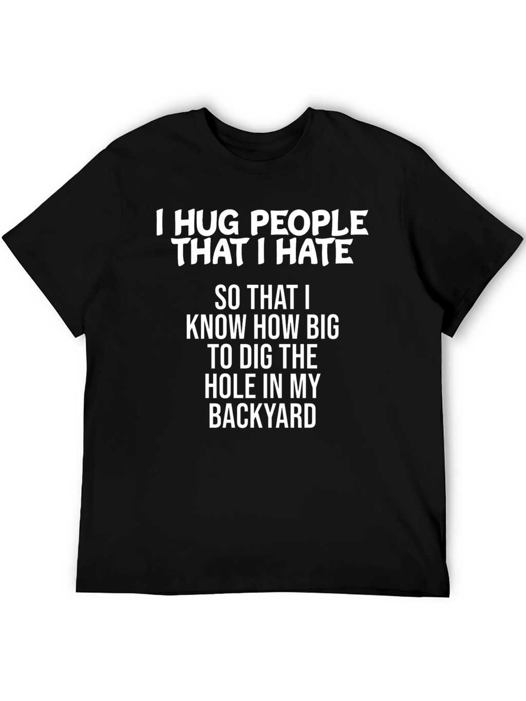 Funny I Hug People I Hate Graphic Tee