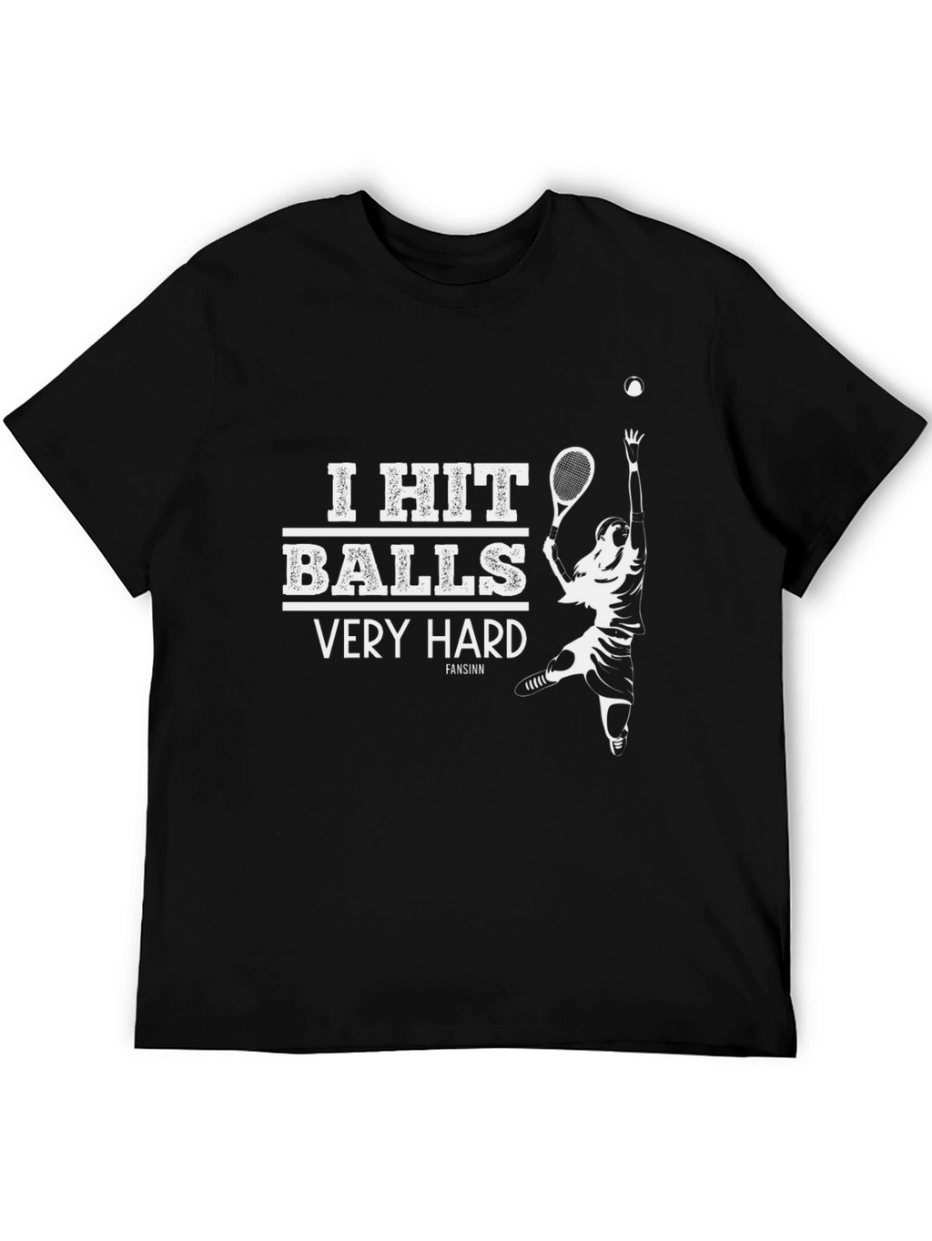 I Hit Balls Very Hard Tennis T-Shirt