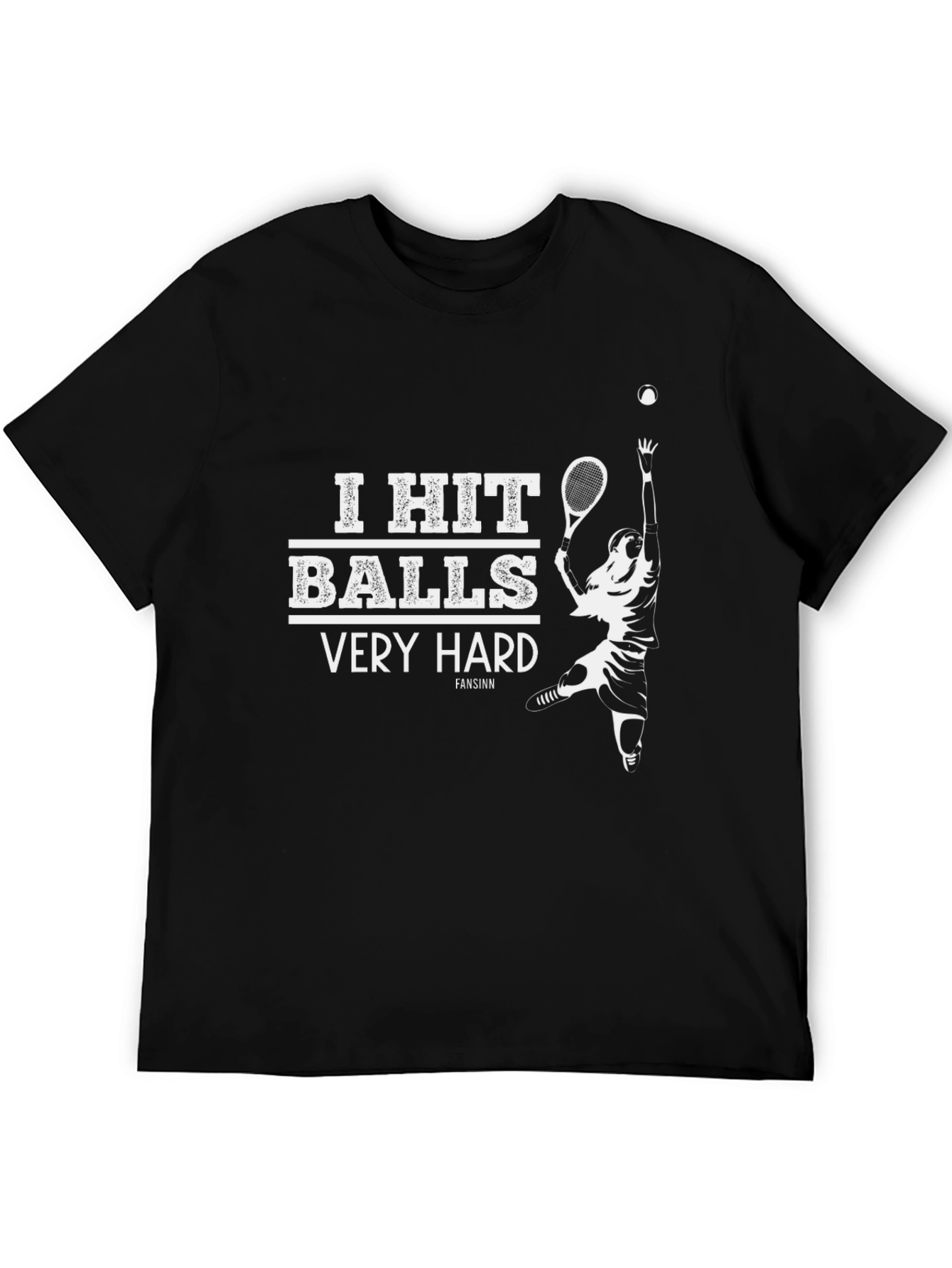 I Hit Balls Very Hard Tennis T-Shirt